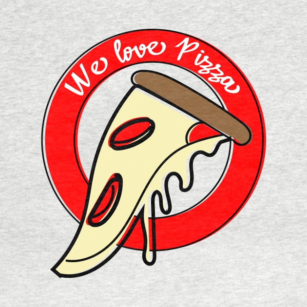 We Love Pizza by HarlinDesign